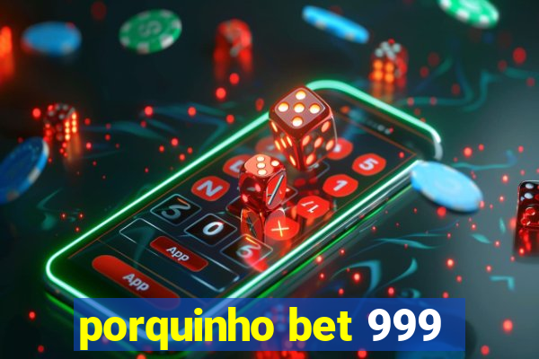 porquinho bet 999